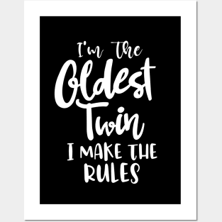 I'm The Oldest Twin I Make The Rules Twins Matching Birthday Gift Sibling Oldest Twin Posters and Art